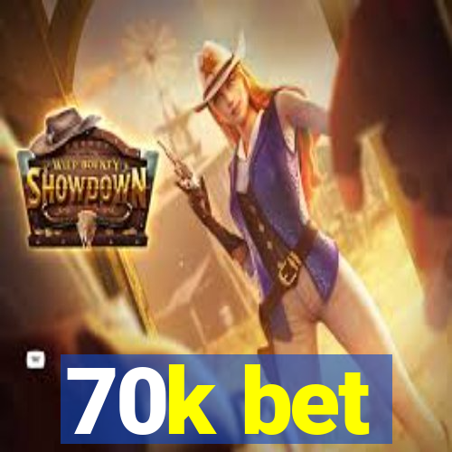 70k bet